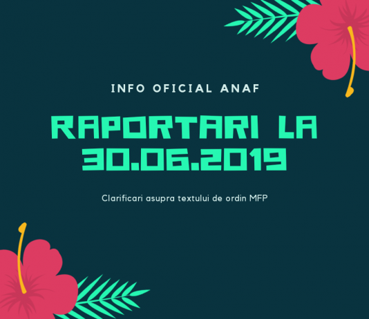 OMFP 2493/2019 – raportarea contabilă la 30 iunie 2019 (info ANAF)
