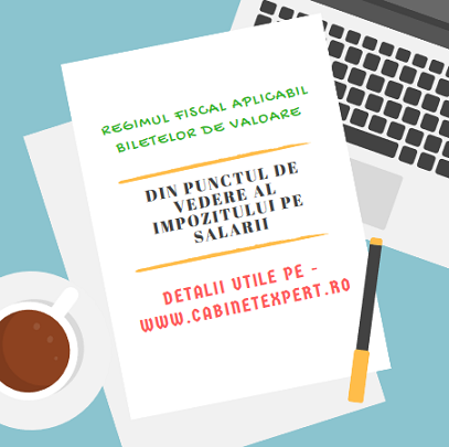 Regimul fiscal aplicabil biletelor de valoare – din punctul de vedere al impozitului pe salarii (la salariat și la alți beneficiari)