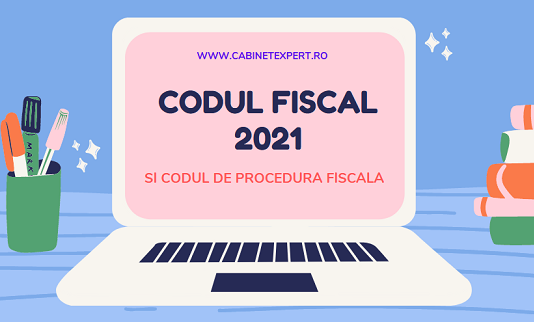 Codul Fiscal valabil în 2021 – inclusiv Normele Metodologice de Aplicare ale acestuia (Codul de Procedura Fiscala actualiz. 2021)