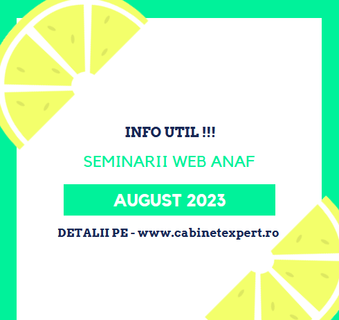 Lista SEMINARIILOR WEB ANAF – ce se vor desfășura in luna AUGUST a anului 2023 (tematica – regim micro, tratament dividende, SPV, etc.)