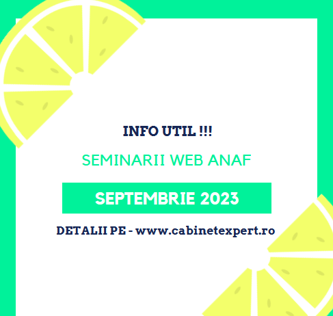 Lista SEMINARIILOR WEB ANAF – ce se vor desfășura in luna SEPTEMBRIE a anului 2023 (tematica – ven. din activ. indep., eșalonare plăti buget, TVA cale electronică, etc.)