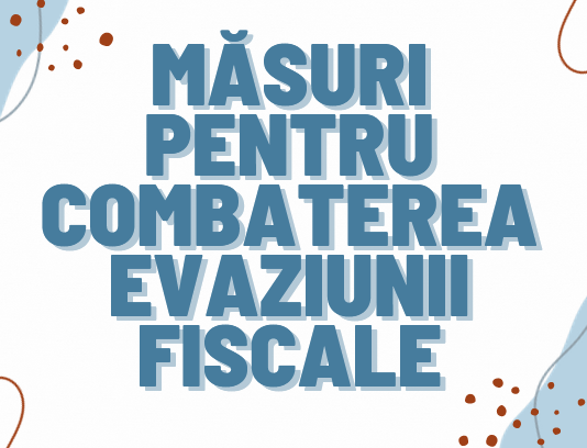 SINTEZA principalelor măsuri pentru COMBATEREA EVAZIUNII FISCALE, propuse prin proiectul de Lege publicat de MF in 19.09.2023 – oficial