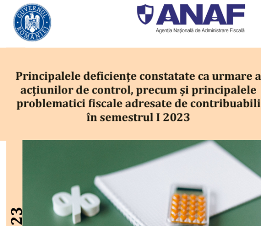 ANAF – principalele deficiențe constatate ca urmare a acțiunilor de control, precum și principalele problematici fiscale adresate de contribuabili în semestrul I (2023)