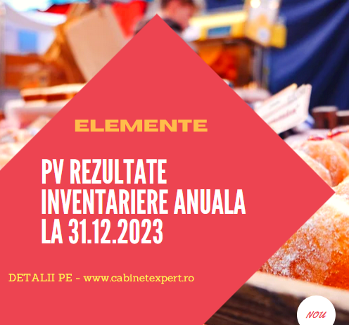 Procesul-Verbal privind rezultatele inventarierii anuale la 31.12.2023 – ce elemente trebuie sa conțină (info util anual)