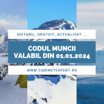Codul Muncii sau Legea 53/2003 – versiunea actualizată la luna IANUARIE a anului 2024 (editabil și gratuit)