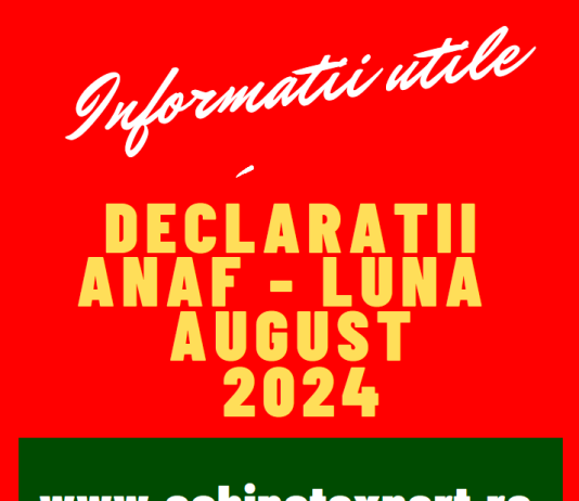Declarații fiscale cu termen limită de depunere în luna AUGUST 2024 – declarații/obligații fiscale pentru luna 07.2024 (INFO)