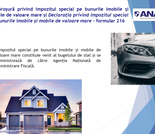 ANAF – broșură privind impozitul special pe bunurile imobile şi mobile de valoare mare si Declaraţia 216