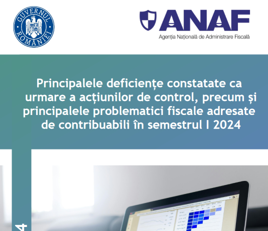 ANAF – principalele deficiențe constatate ca urmare a acțiunilor de control, precum și principalele problematici fiscale adresate de contribuabili în semestrul I (2024)