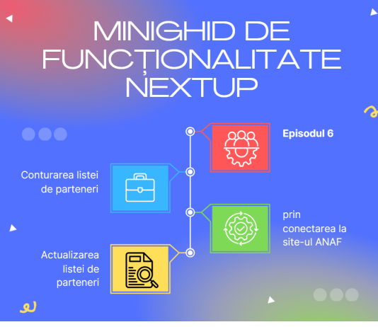 Minighid de funcționalitate NextUp. Episodul 6 – Conturarea listei de parteneri și actualizarea acesteia prin conectarea la site-ul ANAF