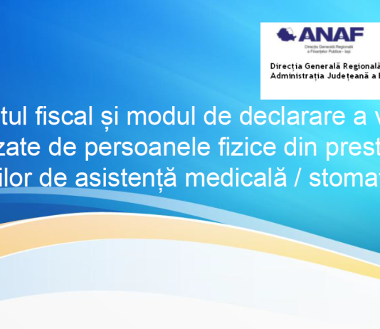 ANAF – tratamentul fiscal și modul de declarare a veniturilor realizate de persoanele fizice din prestarea activităților de asistență medicală/stomatologică